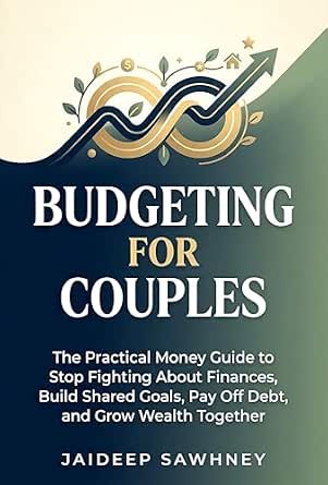 Budgeting for Couples: A Practical Guide to Shared Goals, Debt Repayment, and Building Wealth