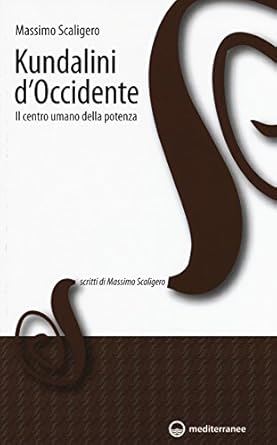 KUNDALINI D'OCCIDENTE
Il centro umano della potenza
di Massimo Scaligero

