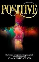 Positive: She longed for a positive pregnancy test 1983761842 Book Cover