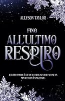 Fino all'ultimo respiro (Italian Edition) B0D6C64Q9N Book Cover