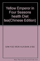 Yellow Emperor in Four Seasons health Diet tea(Chinese Edition) 9866180271 Book Cover