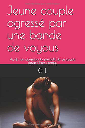 Télécharger Jeune couple agressé par une bande de voyous: Aprés son agression, la sexualité de ce couple devi Francais PDF