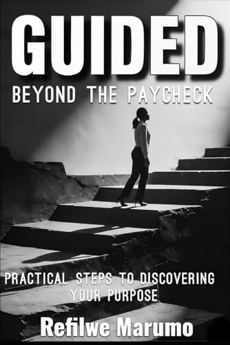 Guided Beyond The Paycheck: Practical Steps To Discovering Your Purpose