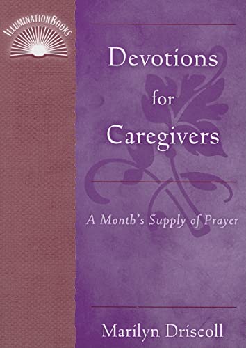 Devotions for Caregivers: A Month's Supply of Prayer (IlluminationBook)