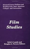 Film Studies: Selected Course Outlines and Reading Lists from American Colleges and Universities (Selected course outlines and reading lists from American colleges and universities) 1558760016 Book Cover