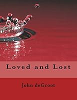 Loved and Lost 1505701848 Book Cover