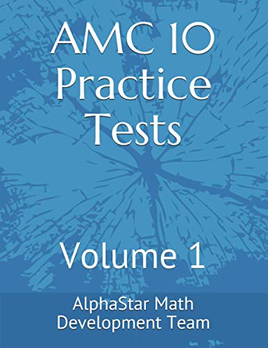 AMC 10 Practice Tests: Volume 1 (AlphaStar Academy Math: Practice Tests) - image 1