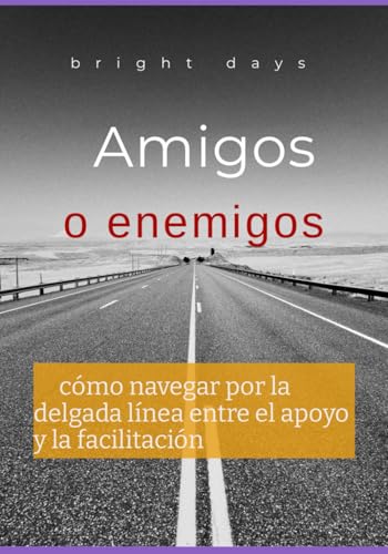 Amigos o enemigos: cómo navegar por la delgada línea entre el apoyo y la facilitación