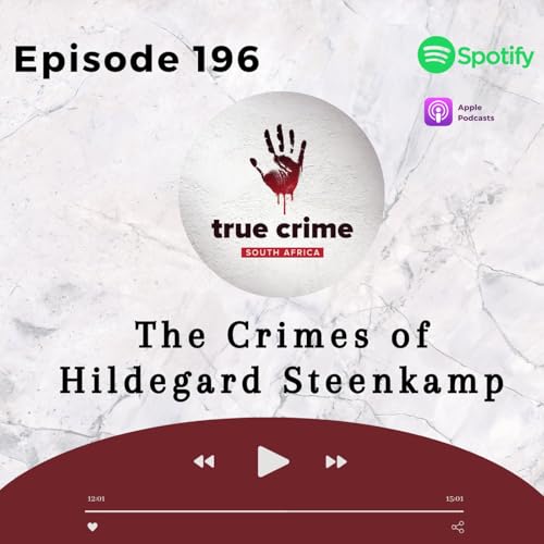 Episode 196 The Crimes of Hildegard Steenkamp
