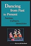 Dancing from Past to Present: Nation, Culture, Identities (Studies in Dance History)