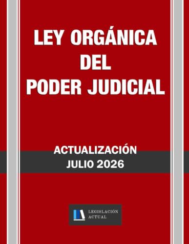 LEY ÓRGÁNICA DEL PODER JUDICIAL. Legislación Actual.: Para profesionales, estudiantes y opositores.