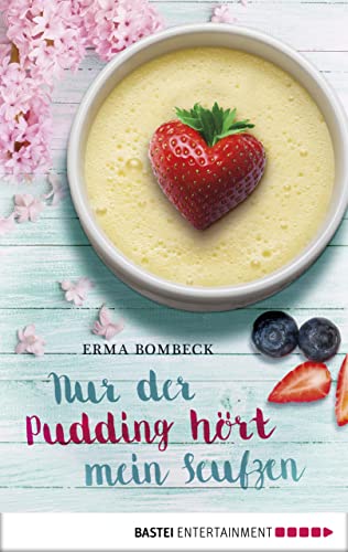 Nur der Pudding hört mein Seufzen (German Edition)...