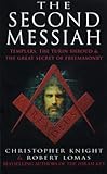The Second Messiah: Templars, the Turin Shroud and the Great Secret of Freemasonry