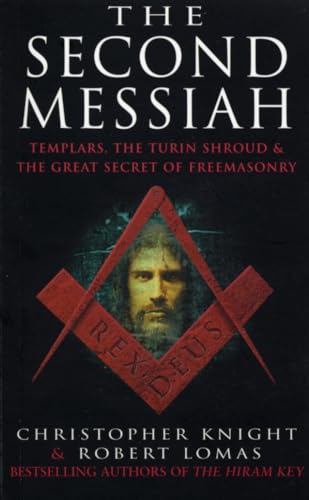 The Second Messiah: Templars, the Turin Shroud and the Great Secret of Freemasonry