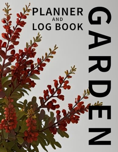 Garden Planner and Log Book: Daily, Monthly Organizer, Layout Planning | Planting of Organic Seeds, Fruits, Vegetables, Herbs, Ornamental Flowers; Shrubs and Trees