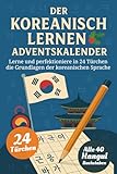 Der Koreanisch Lernen Adventskalender – Eine spaßige 24-Tage-Challenge zum Lernen und Perfektionieren des koreanischen Alphabets Hangul, über 90 ... der koreanischen Sprache (Buch + App)