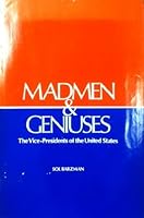 Madmen and geniuses: The vice-presidents of the United States 0695804871 Book Cover