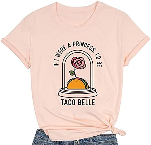 If I were A Princess I'd Be Taco Belle Shirt Women Girls Funny Letter