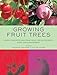 Growing Fruit Trees: Novel Concepts and Practices for Successful Care and Management