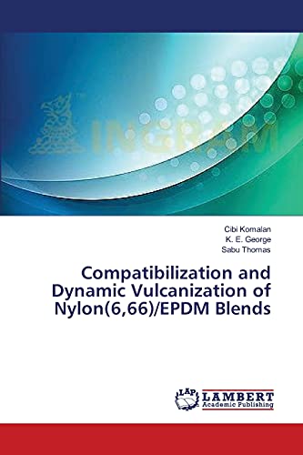 Preisvergleich Produktbild Compatibilization and Dynamic Vulcanization of Nylon(6,66) / EPDM Blends