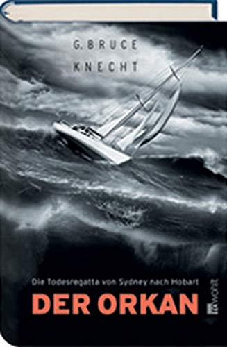 Der Orkan: Die Todesregatta von Sydney nach Hobart Der Orkan: Die Todesregatta von Sydney nach Hobart