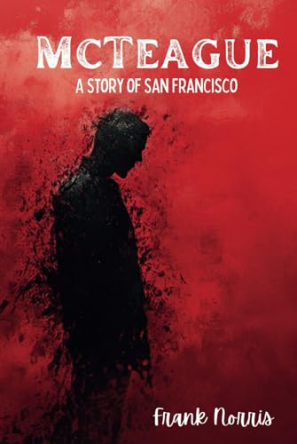 Mcteague: A Story Of San Francisco