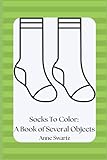 Socks To Color: A Book of Several Objects