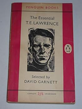 The Essential T. E. Lawrence. Selected with a preface by David Garnett