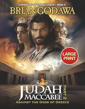 Judah Maccabee - Part 2: Against the Gods of Greece - LARGE PRINT (Chronicles of the Watchers)