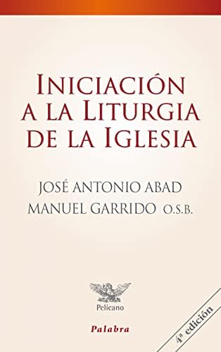 Iniciacion A La Liturgia De La Iglesia (Pelícano)