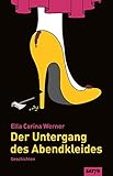  Der Untergang des Abendkleides: Geschichten