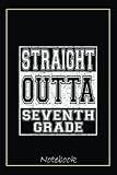 Straight Outta Seventh Grade Graduate 2022 7th Grade Funny Notebook: Graduation Gift Diary For Notes, Congratulations, Graduate Journal, Gold Graduate ... Journal, 6x9 college ruled notebook