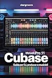 cubase pro 10 crack download  Manuale Pro 11 Cubase: Guida per Dj producer e musicisti