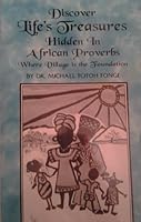Discover Life's Treasures Hidden in African Proverbs: Where Village Is the Foundation 0964916118 Book Cover