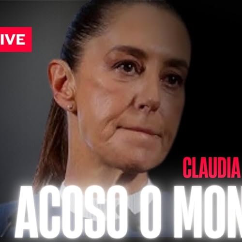 ¿Acoso o Montaje? Claudia Sheinbaum