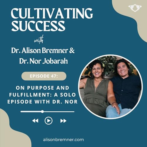 On Purpose and Fulfillment: A Solo Episode with Dr. Nor