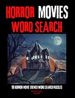 Horror Movie Word Search: 99 Themed Horror Film Wordsearch Puzzles B0BGN65XVX Book Cover