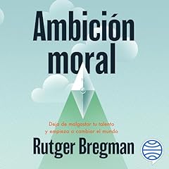 Ambición moral Audiolibro Por Rutger Bregman, Joan Andreano Weyland - traductor arte de portada