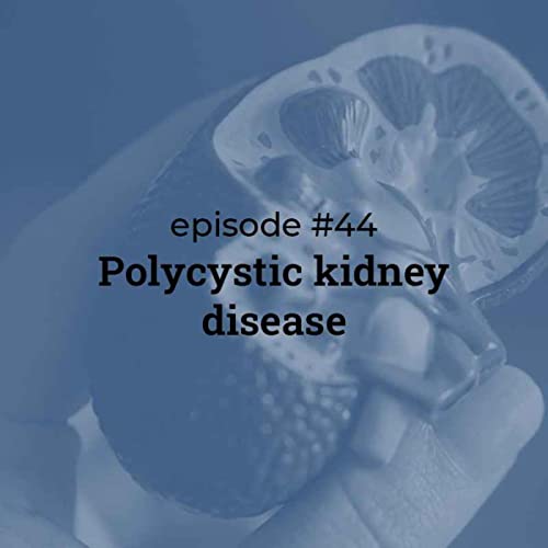 #44 Polycystic kidney disease Podcast Por  arte de portada
