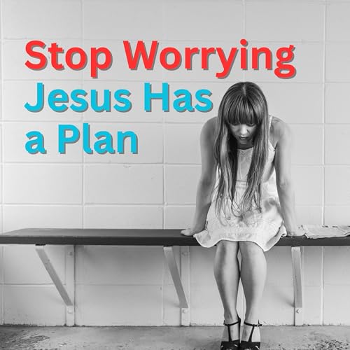 Why Worrying Weakens Your Faith (Matthew 6 Explained)