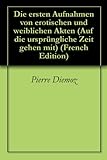  Die ersten Aufnahmen von erotischen und weiblichen Akten (Auf die ursprüngliche Zeit gehen mit 1)