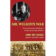 Mr. Wilson's War: From the Assassination of McKinley to the Defeat of the League of Nations