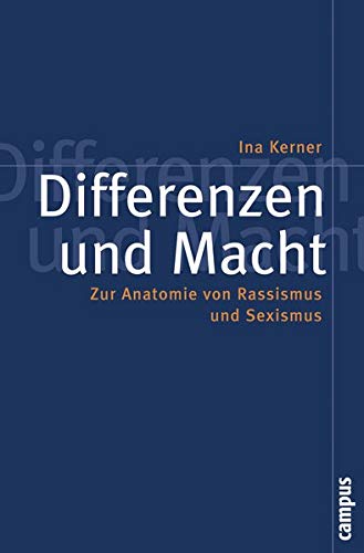 Differenzen und Macht: Zur Anatomie von Rassismus und Sexismus (Politik der Geschlechterverhältniss