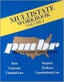 Multistate Workbook Volume 2: pmbr Multistate Specialist- Torts, Contracts, Criminal Law, Property, Evidence, Constitutional Law