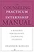 The Counseling Practicum and Internship Manual: A Resource for Graduate Counseling Students