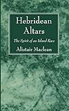 Hebridean Altars: The Spirit of an Island Race
