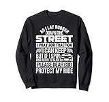 As I Lay Rubber Down The Street Funny Street Racers Prayer Sweatshirt