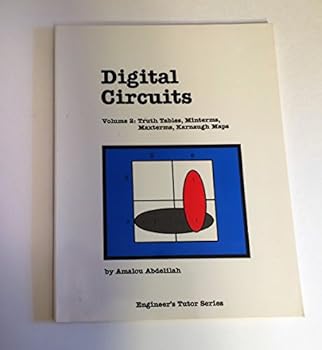 Paperback Digital Circuits: Truth Tables, Minterms, Maxterms, Karnaugh Maps (Engineer's Tutor Series) Book