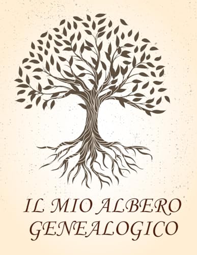 Il Mio Albero Genealogico: Libro Albero Genealogico di Famiglia da Compilare per Ricostruirne la Storia, con Spazio per Fonti, Ricerche, Cronologia, ... Schede Individuali | Idea Regalo per Famiglia