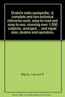 Drake's radio cyclopedia;: A complete and non-technical reference work, easy to read and easy to use, covering over 1,500 subjects, arranged ... and repair men; dealers and operators, B0008668V6 Book Cover